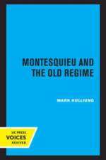 Hulliung, M: Montesquieu and the Old Regime af Mark Hulliung