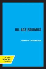 Jorgensen, J: Oil Age Eskimos af Joseph G. Jorgensen
