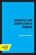 Alhadeff, D: Monopoly and Competition in Banking af David A. Alhadeff