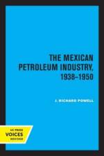 Powell, J: The Mexican Petroleum Industry, 1938-1950 af J. Richard Powell