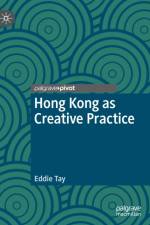 Hong Kong as Creative Practice af Eddie Tay