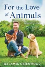 For the Love of Animals af Dr James Greenwood
