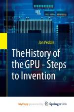 The History of the GPU - Steps to Invention af Peddie Jon Peddie