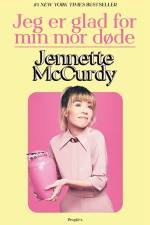 Jeg er glad for min mor døde af Jennette McCurdy