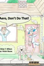 Aero, Don't Do That! af Brian T. Wilson
