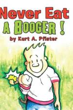 Never Eat a Booger ! af Kurt A. Pfister
