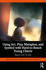 Using Art, Play, Metaphor, and Symbol with Hard-to-Reach Young Clients af Aileen Webber