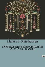 IRMELA EINE GESCHICHTE AUS ALTER ZEIT af Heinrich Steinhausen