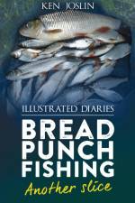 Bread punch fishing diaries another slice af Ken Joslin