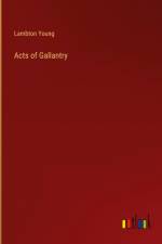 Acts of Gallantry
