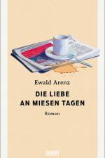 Die Liebe an miesen Tagen af Ewald Arenz