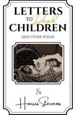 Letters to Dead Children: And Other Poems af Harris Stevens