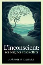 L'inconscient: ses origines et ses effets af Joseph M. Labaki