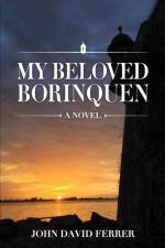 My Beloved Borinquen af John David Ferrer