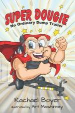 Super Dougie: No Ordinary Dump Trailer af Rachael Boyer