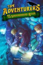 The Adventurers and the Underground River af Isabel Ricardo