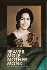 Beaver Mole Mother Monk: An Incredible Life Story of an Extraordinary Survivor af Yasmin Sawhney