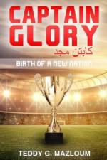 Captain Glory - Captain Majd: Birth Of A New Nation af Teddy Mazloum