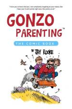 Gonzo Parenting: The Comic Book af Steph Ritz