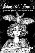 Whimsical Women - Poems of Growth, Healing and Humor: A Poetic Coloring Book af Anna Nadler