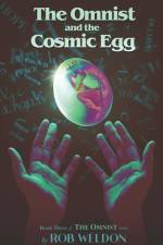 The Omnist and the Cosmic Egg: Book Three of The Omnist Series af Rob Weldon