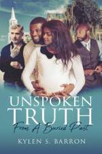 Unspoken Truth From A Buried Past af Kylen S. Barron