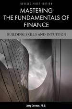 Mastering the Fundamentals of Finance: Building Skills and Intuition af Larry Gorman