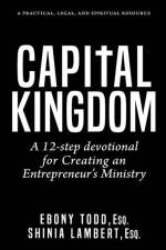 CapitalKingdom: A 12-Step Devotional for Creating an Entrepreneurs' Ministry af Ebony Todd