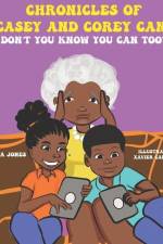 Chronicles of Casey and Corey Can: Don't You Know You Can Too? af Cheneeta Jones