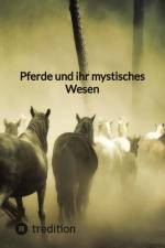 Pferde und ihr mystisches Wesen af Moritz