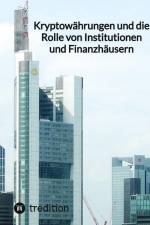 Kryptowährungen und die Rolle von Institutionen und Finanzhäusern af Moritz