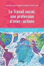 Le Travail social, une profession d'inter+actions: Mieux comprendre la personne et mieux intervenir af Marguerite Paradis