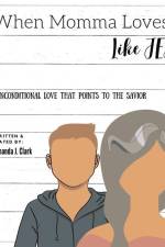 When Momma Loves Me Like Jesus: Unconditional Love That Points To The Savior af Amanda J. Clark