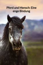 Pferd und Mensch: Eine enge Bindung af Moritz
