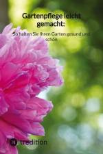 Gartenpflege leicht gemacht: So halten Sie Ihren Garten gesund und schön af Moritz