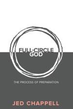 Full-Circle God: The Process of Preparation af Jed Chappell