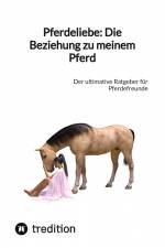Pferdeliebe: Die Beziehung zu meinem Pferd