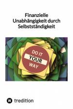 Finanzielle Unabhängigkeit durch Selbstständigkeit af Moritz