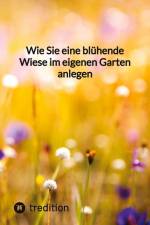 Wie Sie eine blühende Wiese im eigenen Garten anlegen af Moritz