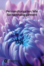 Permakulturgarten: Wie Sie nachhaltig gärtnern af Moritz