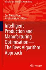Intelligent Production and Manufacturing Optimisation¿The Bees Algorithm Approach