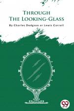 Through The Looking-Glass af Aka - Lewis Carroll Charles Dodgson