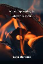 what happening in ablaze season af Colin Martinez