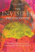 The Invisible Protagonist af Carla Ricci