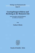 Gesetzgebungsverfahren und Reichstag in der Bismarck-Zeit af Norbert Ullrich