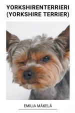 Yorkshiren Terrieri (Yorkshire Terrier) af Emilia Mäkelä