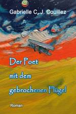 Der Poet mit dem gebrochenen Flügel af Gabrielle C. J. Couillez