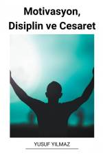 Motivasyon, Disiplin ve Cesaret af Yusuf Yilmaz
