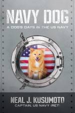 Navy Dog: A Dog's Days in the US Navy af Neal J. Kusumoto