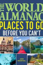 The World Almanac Places to Go Before You Can't